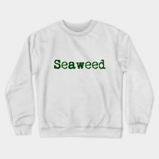 Seaweed Crewneck Sweatshirt